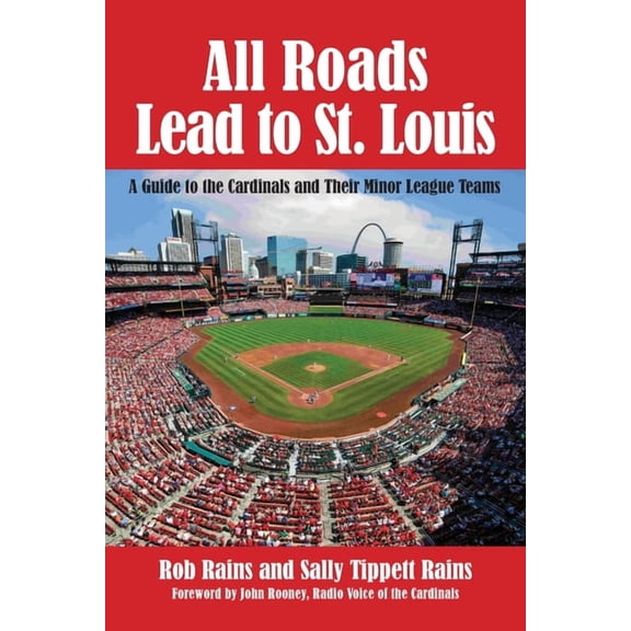All Roads Lead to St. Louis, A Guide to the Cardinals and Their Minor League Teams, (Paperback)