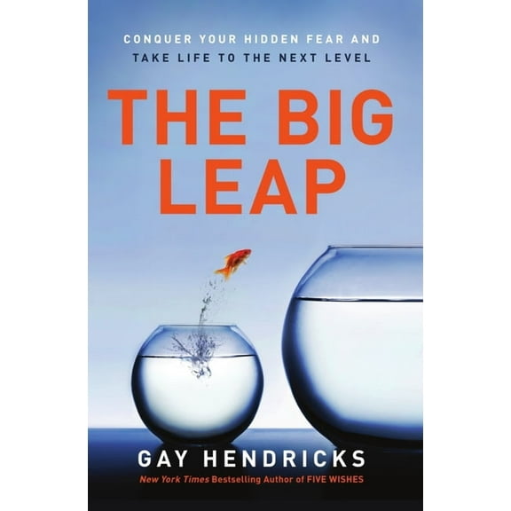 The Big Leap: Conquer Your Hidden Fear and Take Life to the Next Level, (Paperback)