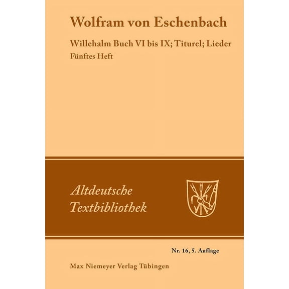 Altdeutsche Textbibliothek Willehalm Buch VI bis IX; Titurel; Lieder, Book 16, (Paperback)