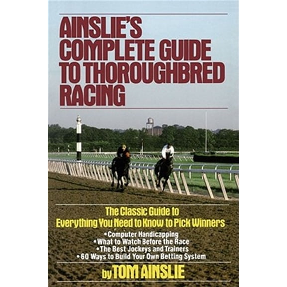 Pre-Owned Ainslie's Complete Guide to Thoroughbred Racing (Paperback) 0671656554 9780671656553