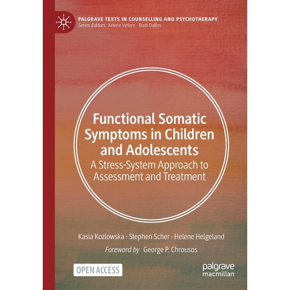 Palgrave Texts in Counselling and Psycho Functional Somatic Symptoms in Children and Adolescents: A Stress-System Approach to Assessment and Treatment, (Paperback)