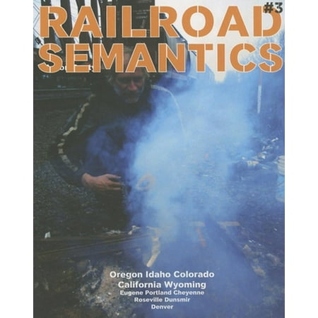 Pre-Owned Railroad Semantics #3: Oregon, Idaho, Colorado, California, Wyoming, Eugene, Portland, Cheyenne, Roseville, Dunsmuir, Denver (Paperback) 1934620114 9781934620113