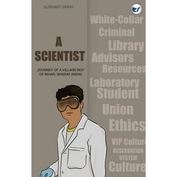 A Scientist: Journey of a Village Boy of Bihar, Bharat (India), (Paperback)