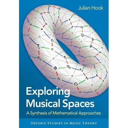 UPC: 9780190246013 | Oxford Studies in Music Theory: Exploring Musical Spaces: A Synthesis of Mathematical Approaches (Hardcover)