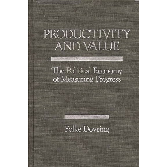 Productivity and Value: The Political Economy of Measuring Progress, (Hardcover)