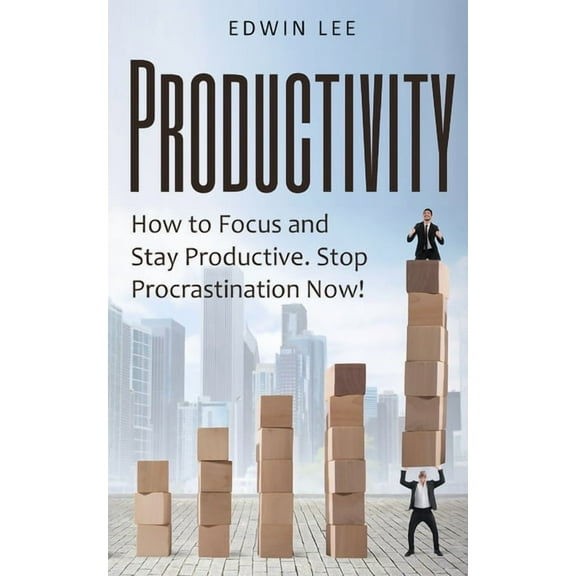Practical Guide to Productivity: Productivity: How to Focus and Stay Productive: Stop Procrastination Now!: Get things done (Paperback)