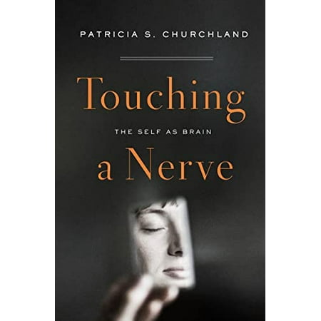 

Touching a Nerve: The Self as Brain Pre-Owned Hardcover 0393058328 9780393058321 Patricia Churchland