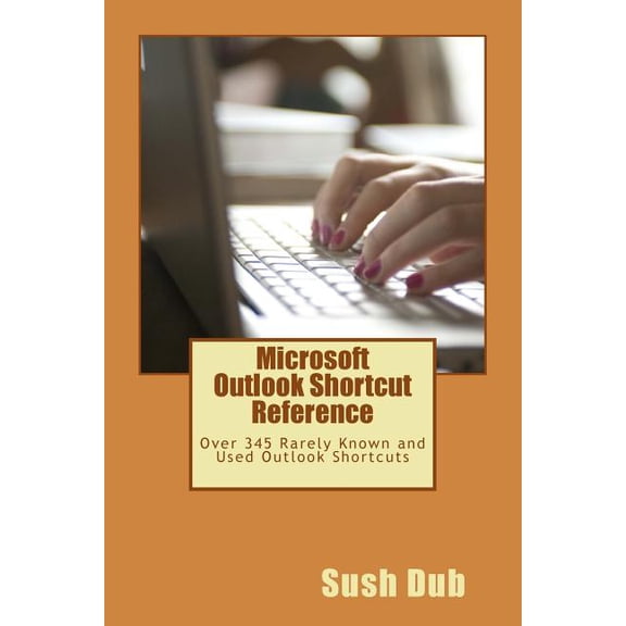 Microsoft Outlook Shortcut Reference Card: Over 345 Rarely Known and Used Outlook Shortcuts (Paperback)