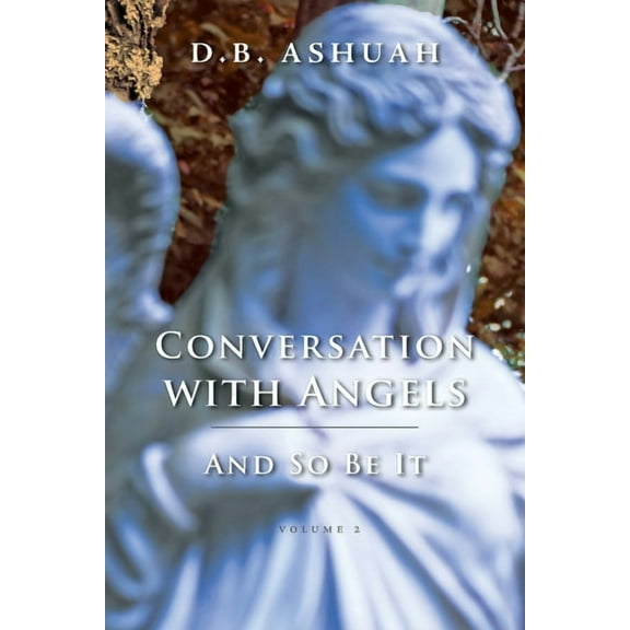 Conversation with Angels: And So Be It: Volume II, (Paperback)