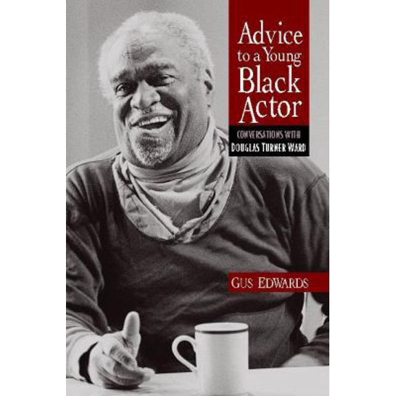 Pre-Owned Advice to a Young Black Actor (and Others): Conversations with Douglas Turner Ward (Paperback) 0325006652 9780325006659