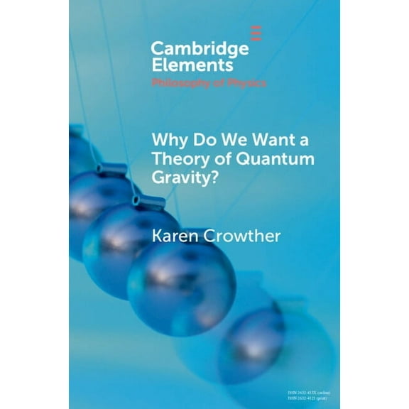 Elements in the Philosophy of Physics Why Do We Want a Theory of Quantum Gravity?, (Paperback)