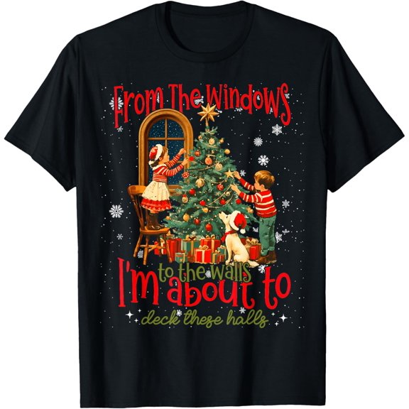 from The Windows to Walls I'm About Deck These Halls Xmas T-Shirt- American fashion hot selling casual retro high quality 100% cotton T-shirt 1 piece