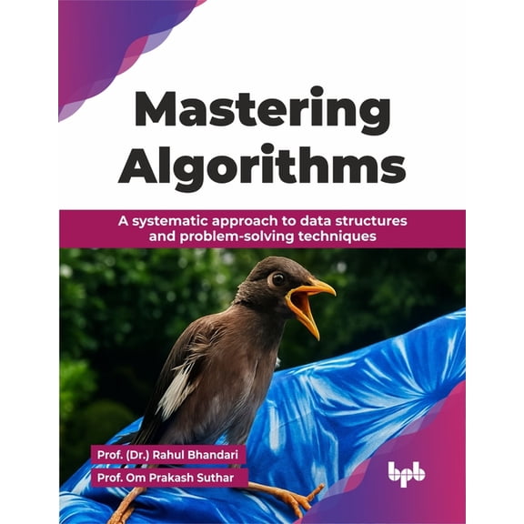 Mastering Algorithms: A systematic approach to data structures and problem-solving techniques (English Edition), (Paperback)