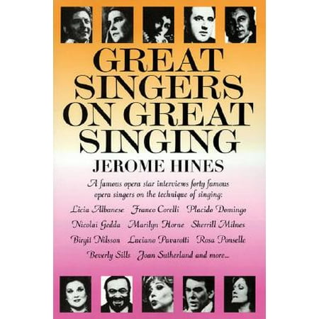 Great Singers on Great Singing : A Famous Opera Star Interviews 40 Famous Opera Singers on the Technique of (Best Opera Singer Ever)