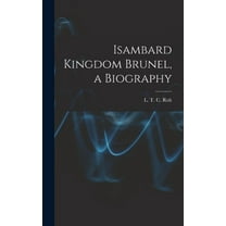 Isambard Kingdom Brunel, a Biography, (Hardcover)