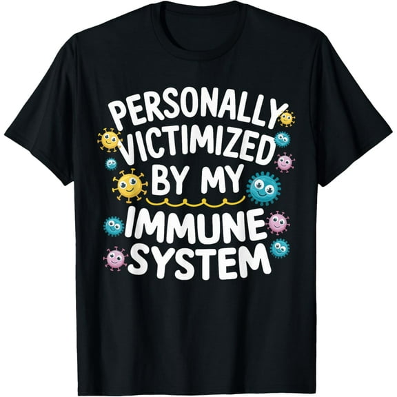 Personally Victimized By My Immune System T-Shirt