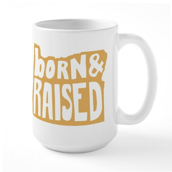 CafePress - Oregon Born & Raised - 15 oz Ceramic Large White Novelty Mug