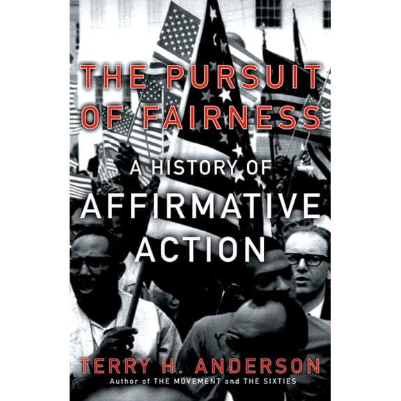 The Pursuit of Fairness: A History of Affirmative Action, (Paperback)