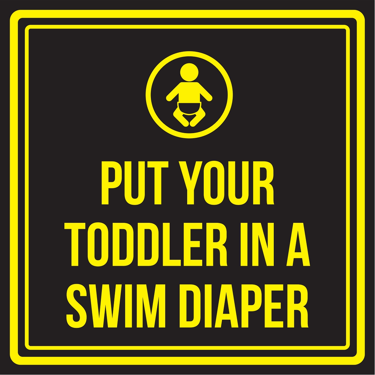 Put Your Toddler In A Swim Diaper Pool Spa Warning Square Sign Inch