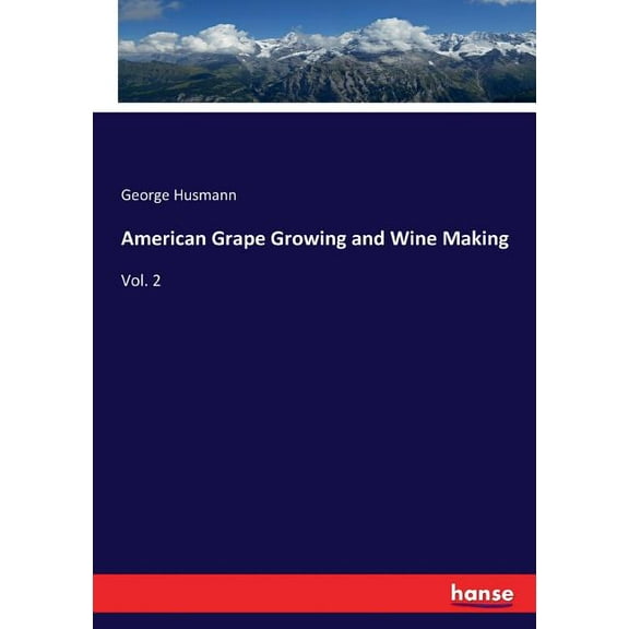 American Grape Growing and Wine Making: Vol. 2, (Paperback)