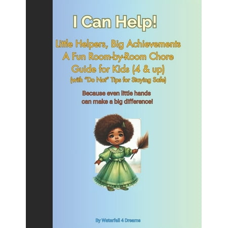 I Can Help!: Little Helpers Big Achievements: A Fun Room-by-Room Chore Guide (with Do Not Tips for Staying Safe) (Paperback)