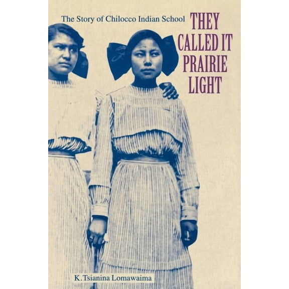 North American Indian Prose Award They Called It Prairie Light: The Story of Chilocco Indian School, (Paperback)