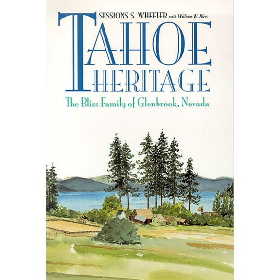 Pre-Owned Tahoe Heritage: The Bliss Family of Glenbrook, Nevada (Paperback) 0874172993 9780874172997