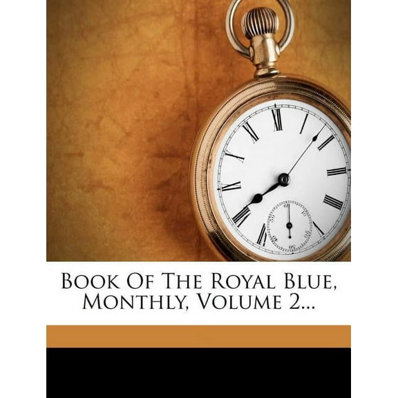 Book Of The Royal Blue, Monthly, Volume 2... (Paperback)