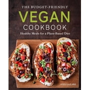 The Budget-Friendly Vegan Cookbook: Healthy Meals for a Plant-Based Diet, (Paperback)