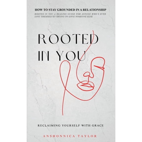 Rooted In You: How To Stay Grounded In A Relationship, (Paperback)