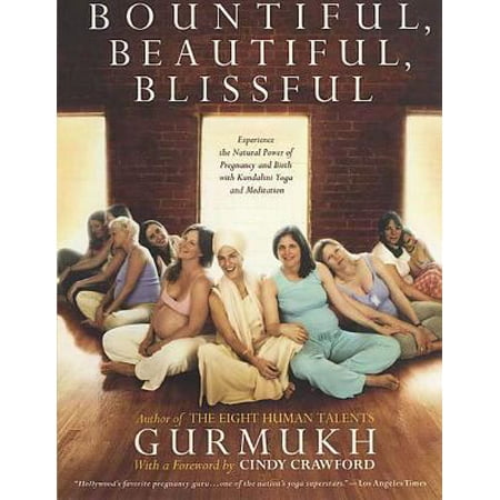 Bountiful, Beautiful, Blissful: Experience the Natural Power of Pregnancy and Birth with Kundalini Yoga and Meditation [Paperback - Used]