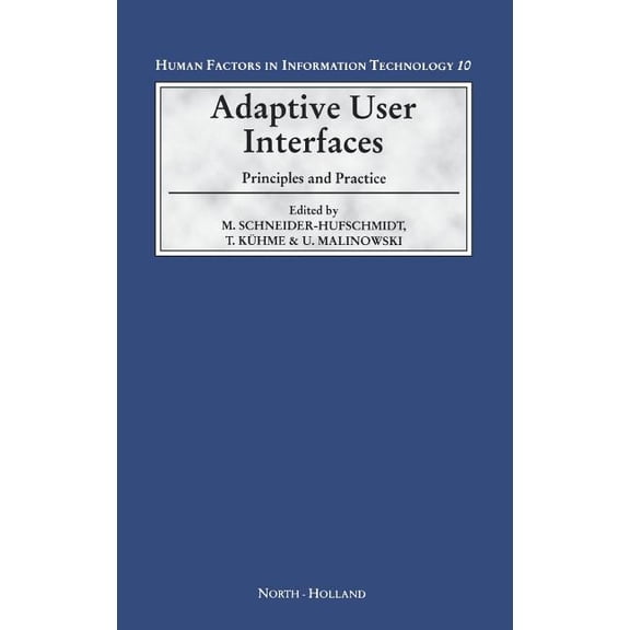 Human Factors in Information Technology Adaptive User Interfaces: Principles and Practice Volume 10, Book 10, (Hardcover)