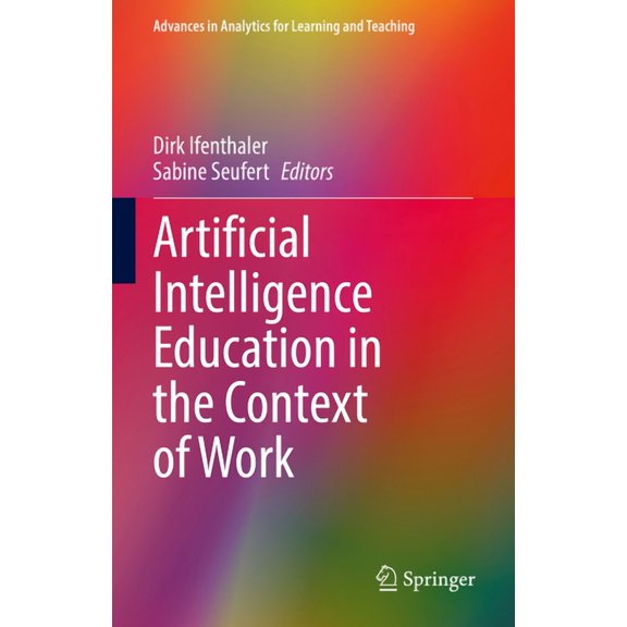 Advances in Analytics for Learning and T Artificial Intelligence Education in the Context of Work, (Hardcover)
