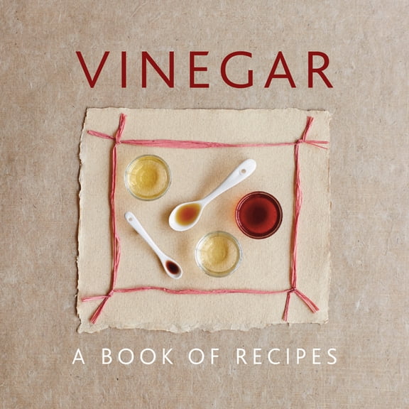 Vinegar : A Book Of Recipes (Hardcover)