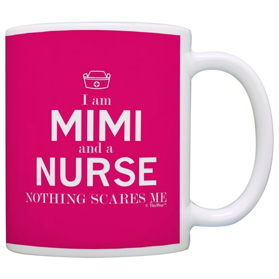 ThisWear Mothers Day Gifts for Nurse Gifts I am Mimi and a Nurse Nothing Scares Me New Funny Nurse 11 ounce Coffee Mug Pink