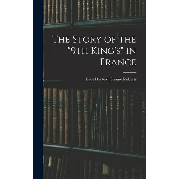 The Story of the "9th King's" in France (Hardcover)