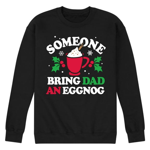 Instant Message - Someone Bring Dad An Eggnog Christmas - Men's Crew Neck Fleece Pullover