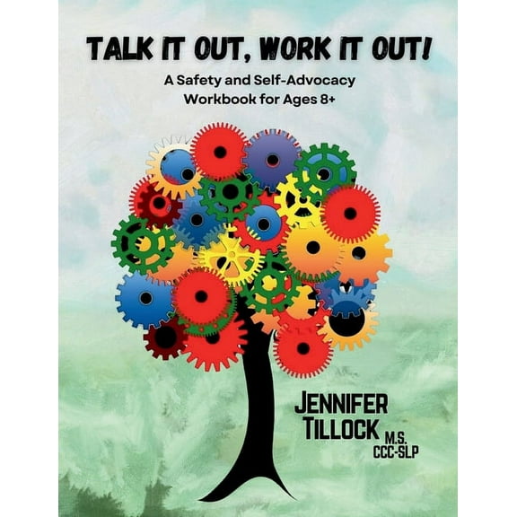 Talk It Out, Work It Out! A Safety and Self-Advocacy Workbook for Ages 8 : Interactive Scenarios for School, Home, and t, (Paperback)