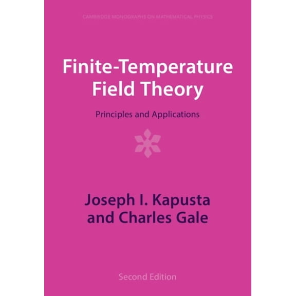 Cambridge Monographs on Mathematical Phy Finite-Temperature Field Theory: Principles and Applications, (Paperback)