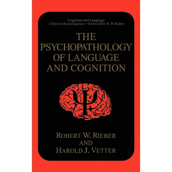 Cognition and Language: A Psycholinguist The Psychopathology of Language and Cognition, (Hardcover)