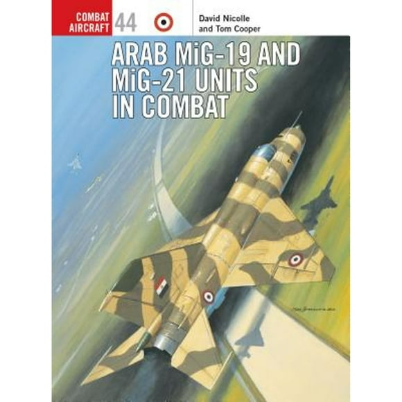 Pre-Owned Arab MiG-19 and MiG-21 Units in Combat (Paperback 9781841766553) by Dr. David Nicolle