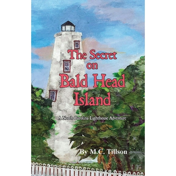 Lighthouse Adventure Book The Secret on Bald Head Island: A North Carolina Lighthouse Adventure, (Paperback)