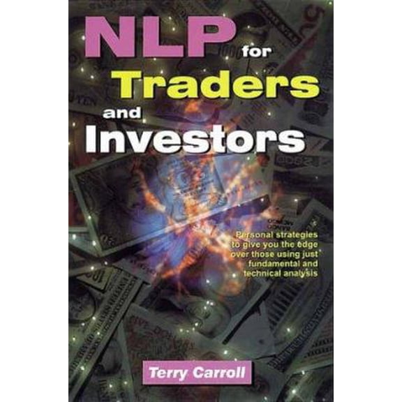 Pre-Owned Nlp for Traders and Investors: Personal Strategies to Give You the Edge over Those Using Just Fundamental and Technical Analysis (Paperback) 1873668813 9781873668818