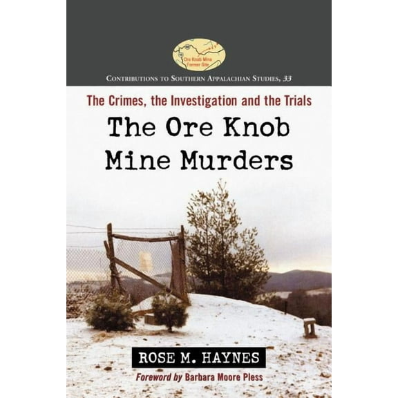Contributions to Southern Appalachian St The Ore Knob Mine Murders: The Crimes, the Investigation and the Trials, Book 33, (Paperback)