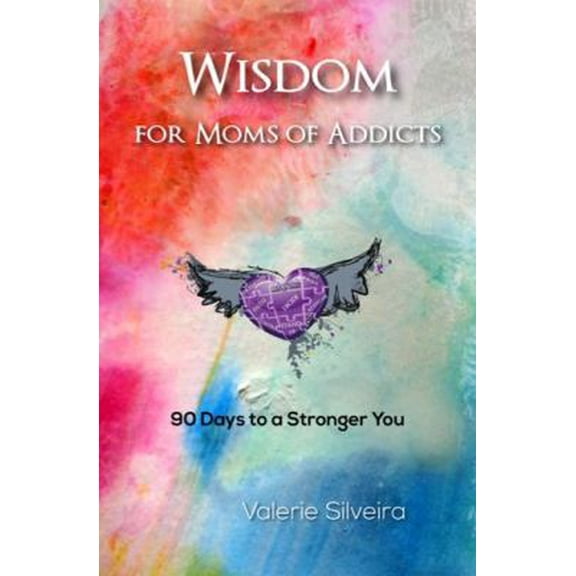 Pre-Owned Wisdom for Moms of Addicts: 90 Days to a Stronger You (Paperback) 1734167505 9781734167504
