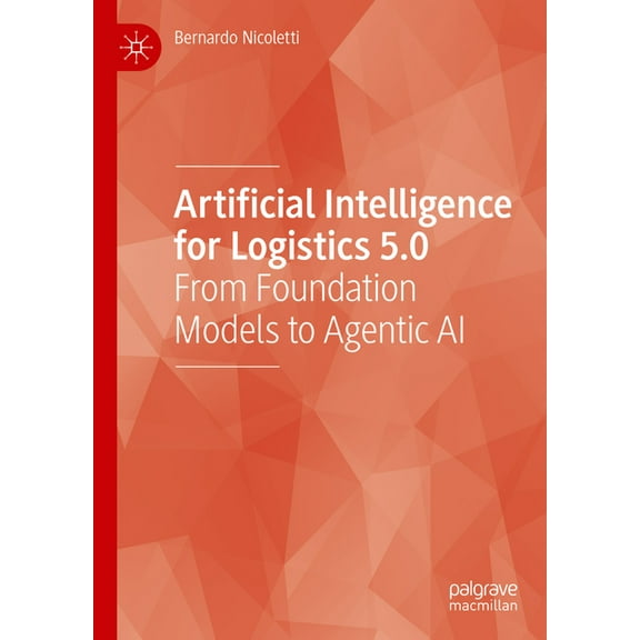 Artificial Intelligence for Logistics 5.0: From Foundation Models to Agentic AI, (Hardcover)