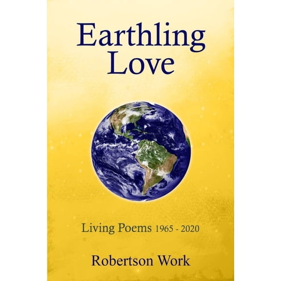 Earthling Love: Living Poems, (Paperback)