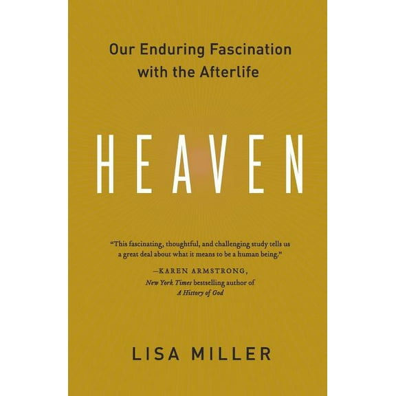 Heaven: Our Enduring Fascination with the Afterlife, (Paperback)