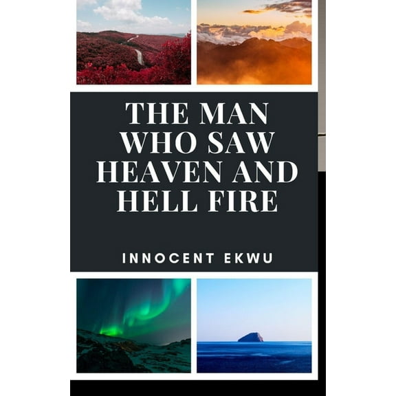 The Man Who Saw Heaven and Hell Fire (Paperback)