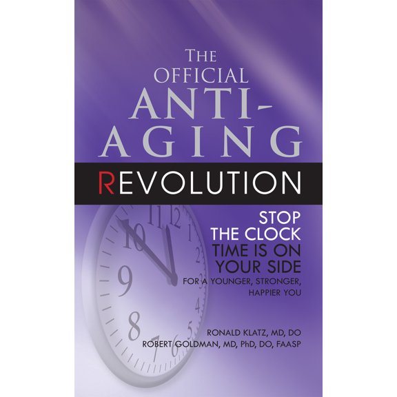 Pre-Owned The Official Anti-Aging Revolution, Fourth Ed.: Stop the Clock: Time Is on Your Side for a Younger, Stronger, Happier You (Paperback) 1591202000 9781591202004